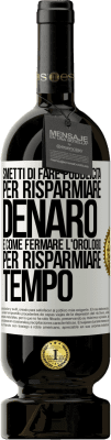 49,95 € Spedizione Gratuita | Vino rosso Edizione Premium MBS® Riserva Smetti di fare pubblicità per risparmiare denaro, è come fermare l'orologio per risparmiare tempo Etichetta Bianca. Etichetta personalizzabile Riserva 12 Mesi Raccogliere 2016 Tempranillo
