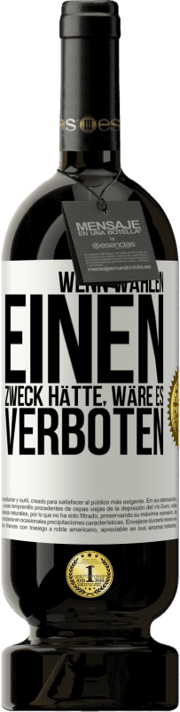 49,95 € Kostenloser Versand | Rotwein Premium Ausgabe MBS® Reserve Wenn Wählen einen Zweck hätte, wäre es verboten Weißes Etikett. Anpassbares Etikett Reserve 12 Monate Ernte 2015 Tempranillo