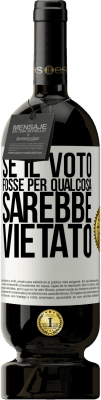 49,95 € Spedizione Gratuita | Vino rosso Edizione Premium MBS® Riserva Se il voto fosse per qualcosa sarebbe vietato Etichetta Bianca. Etichetta personalizzabile Riserva 12 Mesi Raccogliere 2015 Tempranillo