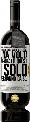 49,95 € Spedizione Gratuita | Vino rosso Edizione Premium MBS® Riserva Prima di insegnarti a guadagnare soldi, ti insegnerò ad amare quello che fai. Una volta imparato questo, i soldi verranno da Etichetta Bianca. Etichetta personalizzabile Riserva 12 Mesi Raccogliere 2015 Tempranillo