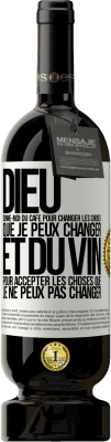 49,95 € Envoi gratuit | Vin rouge Édition Premium MBS® Réserve Dieu, donne-moi du café pour changer les choses que je peux changer et du vin pour accepter les choses que je ne peux pas change Étiquette Blanche. Étiquette personnalisable Réserve 12 Mois Récolte 2015 Tempranillo