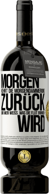 49,95 € Kostenloser Versand | Rotwein Premium Ausgabe MBS® Reserve Morgen kehrt die Morgendämmerung zurück und wer weiß .was die Flut bringen wird Weißes Etikett. Anpassbares Etikett Reserve 12 Monate Ernte 2014 Tempranillo