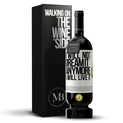 «I will not dream it anymore. I will live it» Premium Edition MBS® Reserve