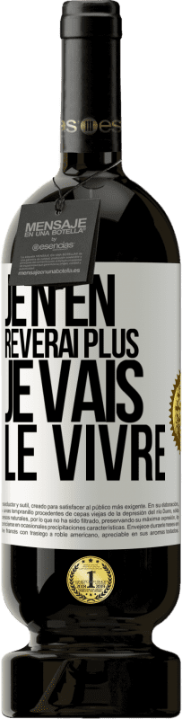 49,95 € Envoi gratuit | Vin rouge Édition Premium MBS® Réserve Je n'en rêverai plus. Je vais le vivre Étiquette Blanche. Étiquette personnalisable Réserve 12 Mois Récolte 2015 Tempranillo