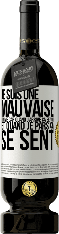 49,95 € Envoi gratuit | Vin rouge Édition Premium MBS® Réserve Je suis une mauvaise femme car quand j'arrive ça se voit et quand je pars ça se sent Étiquette Blanche. Étiquette personnalisable Réserve 12 Mois Récolte 2015 Tempranillo