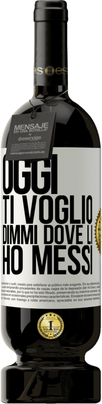 49,95 € Spedizione Gratuita | Vino rosso Edizione Premium MBS® Riserva Oggi ti voglio. Dimmi dove li ho messi Etichetta Bianca. Etichetta personalizzabile Riserva 12 Mesi Raccogliere 2015 Tempranillo