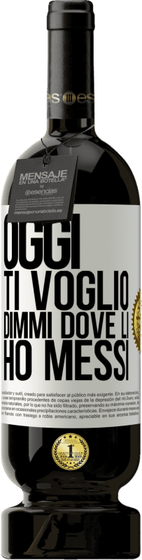 49,95 € Spedizione Gratuita | Vino rosso Edizione Premium MBS® Riserva Oggi ti voglio. Dimmi dove li ho messi Etichetta Bianca. Etichetta personalizzabile Riserva 12 Mesi Raccogliere 2016 Tempranillo