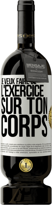 49,95 € Envoi gratuit | Vin rouge Édition Premium MBS® Réserve Je veux faire de l'exercice sur ton corps Étiquette Blanche. Étiquette personnalisable Réserve 12 Mois Récolte 2015 Tempranillo