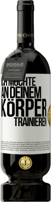 49,95 € Kostenloser Versand | Rotwein Premium Ausgabe MBS® Reserve Ich möchte an deinem Körper trainieren Weißes Etikett. Anpassbares Etikett Reserve 12 Monate Ernte 2014 Tempranillo