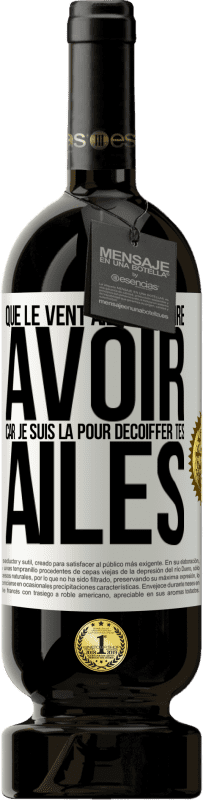 49,95 € Envoi gratuit | Vin rouge Édition Premium MBS® Réserve Que le vent aille se faire avoir, car je suis là pour décoiffer tes ailes Étiquette Blanche. Étiquette personnalisable Réserve 12 Mois Récolte 2015 Tempranillo