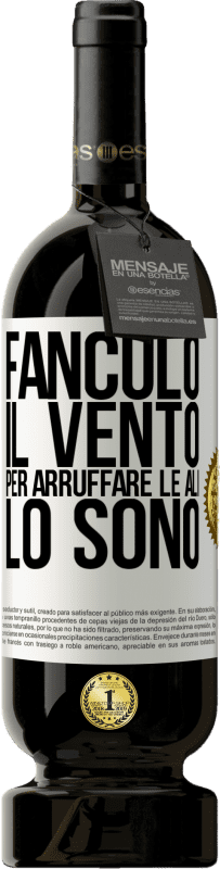 49,95 € Spedizione Gratuita | Vino rosso Edizione Premium MBS® Riserva Fanculo il vento, per arruffare le ali, lo sono Etichetta Bianca. Etichetta personalizzabile Riserva 12 Mesi Raccogliere 2015 Tempranillo