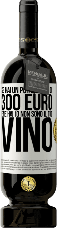 49,95 € Spedizione Gratuita | Vino rosso Edizione Premium MBS® Riserva Se hai un portafoglio di 300 euro e ne hai 10, non sono il tuo vino Etichetta Bianca. Etichetta personalizzabile Riserva 12 Mesi Raccogliere 2015 Tempranillo