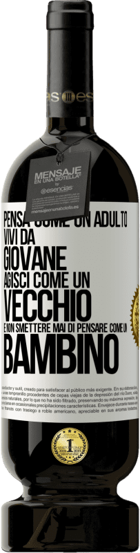 49,95 € Spedizione Gratuita | Vino rosso Edizione Premium MBS® Riserva Pensa come un adulto, vivi da giovane, agisci come un vecchio e non smettere mai di pensare come un bambino Etichetta Bianca. Etichetta personalizzabile Riserva 12 Mesi Raccogliere 2015 Tempranillo