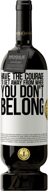 49,95 € 送料無料 | 赤ワイン プレミアム版 MBS® 予約する 自分が所属していない場所から逃げる勇気があります ホワイトラベル. カスタマイズ可能なラベル 予約する 12 月 収穫 2016 Tempranillo