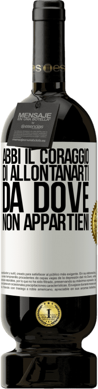 49,95 € Spedizione Gratuita | Vino rosso Edizione Premium MBS® Riserva Abbi il coraggio di allontanarti da dove non appartieni Etichetta Bianca. Etichetta personalizzabile Riserva 12 Mesi Raccogliere 2015 Tempranillo