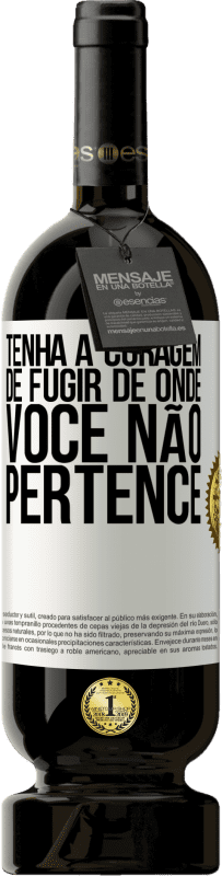 49,95 € Envio grátis | Vinho tinto Edição Premium MBS® Reserva Tenha a coragem de fugir de onde você não pertence Etiqueta Branca. Etiqueta personalizável Reserva 12 Meses Colheita 2015 Tempranillo