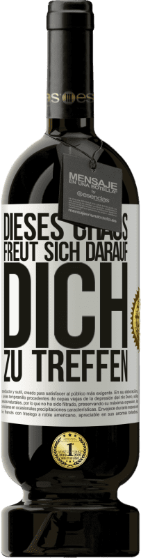 49,95 € Kostenloser Versand | Rotwein Premium Ausgabe MBS® Reserve Dieses Chaos freut sich darauf, dich zu treffen Weißes Etikett. Anpassbares Etikett Reserve 12 Monate Ernte 2015 Tempranillo