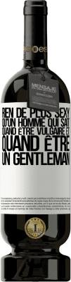 49,95 € Envoi gratuit | Vin rouge Édition Premium MBS® Réserve Rien de plus sexy qu'un homme qui sait quand être vulgaire et quand être un gentleman Étiquette Blanche. Étiquette personnalisable Réserve 12 Mois Récolte 2016 Tempranillo
