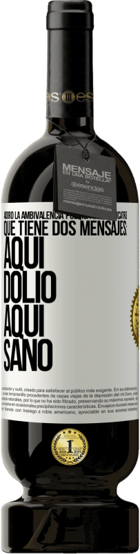 49,95 € Envío gratis | Vino Tinto Edición Premium MBS® Reserva Adoro la ambivalencia poética de una cicatriz, que tiene dos mensajes: aquí dolió, aquí sanó Etiqueta Blanca. Etiqueta personalizable Reserva 12 Meses Cosecha 2015 Tempranillo