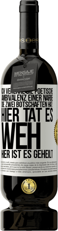 49,95 € Kostenloser Versand | Rotwein Premium Ausgabe MBS® Reserve Ich verehre die poetische Ambivalenz einer Narbe, die zwei Botschaften hat: Hier tat es weh, hier ist es geheilt Weißes Etikett. Anpassbares Etikett Reserve 12 Monate Ernte 2016 Tempranillo