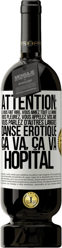 49,95 € Envoi gratuit | Vin rouge Édition Premium MBS® Réserve Attention: il vous fait rire, vous aimez tout le monde, vous pleurez, vous appelez vos amis, vous parlez d'autres langues, danse Étiquette Blanche. Étiquette personnalisable Réserve 12 Mois Récolte 2015 Tempranillo