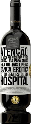 49,95 € Envio grátis | Vinho tinto Edição Premium MBS® Reserva Atenção: faz você rir, você ama a todos, chora, liga para amigos, fala outras línguas, dança erótica, estou bem, estou bem, Etiqueta Branca. Etiqueta personalizável Reserva 12 Meses Colheita 2016 Tempranillo