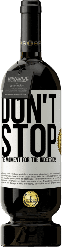 49,95 € 送料無料 | 赤ワイン プレミアム版 MBS® 予約する 優柔不断の瞬間を止めないでください ホワイトラベル. カスタマイズ可能なラベル 予約する 12 月 収穫 2016 Tempranillo