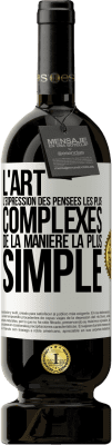 49,95 € Envoi gratuit | Vin rouge Édition Premium MBS® Réserve L'ART. L'expression des pensées les plus complexes de la manière la plus simple Étiquette Blanche. Étiquette personnalisable Réserve 12 Mois Récolte 2016 Tempranillo