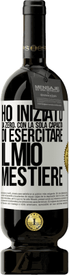 49,95 € Spedizione Gratuita | Vino rosso Edizione Premium MBS® Riserva Ho iniziato da zero, con la sola capacità di esercitare il mio mestiere Etichetta Bianca. Etichetta personalizzabile Riserva 12 Mesi Raccogliere 2014 Tempranillo