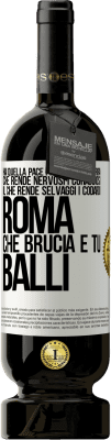 49,95 € Spedizione Gratuita | Vino rosso Edizione Premium MBS® Riserva Hai quella pace prima della guerra che rende nervosi i coraggiosi, il che rende selvaggi i codardi. Roma che brucia e tu Etichetta Bianca. Etichetta personalizzabile Riserva 12 Mesi Raccogliere 2015 Tempranillo