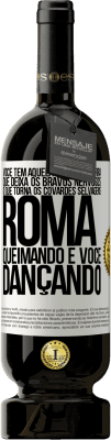 49,95 € Envio grátis | Vinho tinto Edição Premium MBS® Reserva Você tem aquela paz pré-guerra que deixa os bravos nervosos, o que torna os covardes selvagens. Roma queimando e você Etiqueta Branca. Etiqueta personalizável Reserva 12 Meses Colheita 2015 Tempranillo