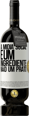 49,95 € Envio grátis | Vinho tinto Edição Premium MBS® Reserva A mídia social é um ingrediente, não um prato Etiqueta Branca. Etiqueta personalizável Reserva 12 Meses Colheita 2015 Tempranillo