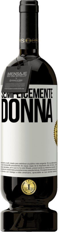 49,95 € Spedizione Gratuita | Vino rosso Edizione Premium MBS® Riserva Semplicemente donna Etichetta Bianca. Etichetta personalizzabile Riserva 12 Mesi Raccogliere 2015 Tempranillo