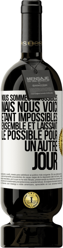 49,95 € Envoi gratuit | Vin rouge Édition Premium MBS® Réserve Nous sommes impossibles, mais nous voici, étant impossibles ensemble et laissant le possible pour un autre jour Étiquette Blanche. Étiquette personnalisable Réserve 12 Mois Récolte 2015 Tempranillo