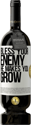 49,95 € Free Shipping | Red Wine Premium Edition MBS® Reserve Bless your enemy. He makes you grow White Label. Customizable label Reserve 12 Months Harvest 2015 Tempranillo