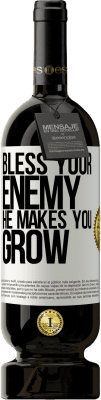 49,95 € Free Shipping | Red Wine Premium Edition MBS® Reserve Bless your enemy. He makes you grow White Label. Customizable label Reserve 12 Months Harvest 2016 Tempranillo