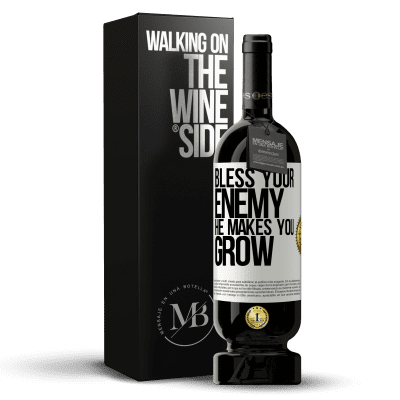 «Bless your enemy. He makes you grow» Premium Edition MBS® Reserve