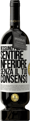 49,95 € Spedizione Gratuita | Vino rosso Edizione Premium MBS® Riserva Nessuno può farti sentire inferiore senza il tuo consenso Etichetta Bianca. Etichetta personalizzabile Riserva 12 Mesi Raccogliere 2014 Tempranillo