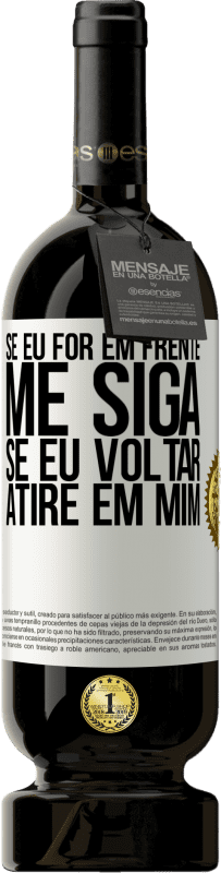 49,95 € Envio grátis | Vinho tinto Edição Premium MBS® Reserva Se eu for em frente me siga, se eu voltar, atire em mim Etiqueta Branca. Etiqueta personalizável Reserva 12 Meses Colheita 2015 Tempranillo