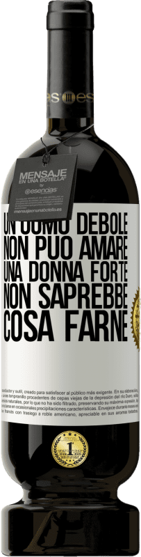 49,95 € Spedizione Gratuita | Vino rosso Edizione Premium MBS® Riserva Un uomo debole non può amare una donna forte, non saprebbe cosa farne Etichetta Bianca. Etichetta personalizzabile Riserva 12 Mesi Raccogliere 2016 Tempranillo