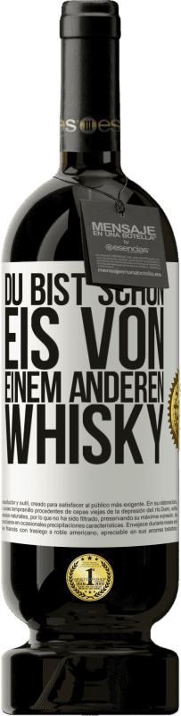 49,95 € Kostenloser Versand | Rotwein Premium Ausgabe MBS® Reserve Du bist schon Eis von einem anderen Whisky Weißes Etikett. Anpassbares Etikett Reserve 12 Monate Ernte 2015 Tempranillo