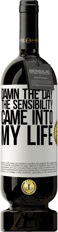 49,95 € Free Shipping | Red Wine Premium Edition MBS® Reserve Damn the day the sensibility came into my life White Label. Customizable label Reserve 12 Months Harvest 2014 Tempranillo