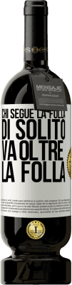 49,95 € Spedizione Gratuita | Vino rosso Edizione Premium MBS® Riserva Chi segue la folla, di solito va oltre la folla Etichetta Bianca. Etichetta personalizzabile Riserva 12 Mesi Raccogliere 2015 Tempranillo