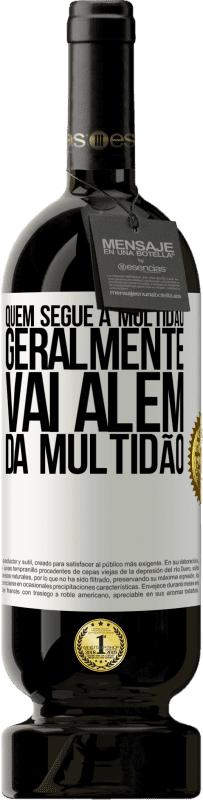 49,95 € Envio grátis | Vinho tinto Edição Premium MBS® Reserva Quem segue a multidão, geralmente vai além da multidão Etiqueta Branca. Etiqueta personalizável Reserva 12 Meses Colheita 2015 Tempranillo