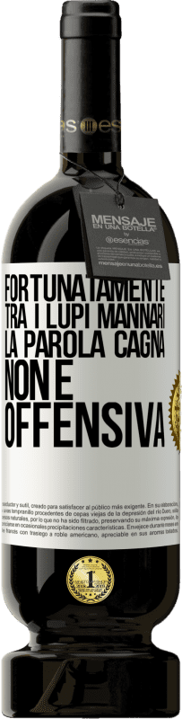 49,95 € Spedizione Gratuita | Vino rosso Edizione Premium MBS® Riserva Fortunatamente tra i lupi mannari, la parola cagna non è offensiva Etichetta Bianca. Etichetta personalizzabile Riserva 12 Mesi Raccogliere 2015 Tempranillo