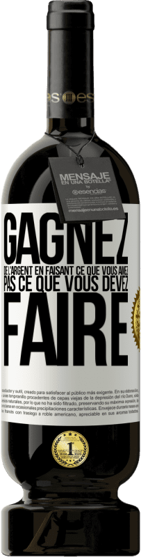 49,95 € Envoi gratuit | Vin rouge Édition Premium MBS® Réserve Gagnez de l'argent en faisant ce que vous aimez pas ce que vous devez faire Étiquette Blanche. Étiquette personnalisable Réserve 12 Mois Récolte 2015 Tempranillo