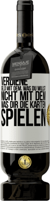 49,95 € Kostenloser Versand | Rotwein Premium Ausgabe MBS® Reserve Verdiene Geld mit dem, was du willst, nicht mit dem, was dir die Karten spielen Weißes Etikett. Anpassbares Etikett Reserve 12 Monate Ernte 2016 Tempranillo