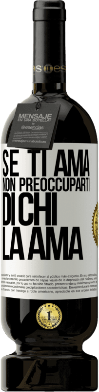 49,95 € Spedizione Gratuita | Vino rosso Edizione Premium MBS® Riserva Se ti ama, non preoccuparti di chi la ama Etichetta Bianca. Etichetta personalizzabile Riserva 12 Mesi Raccogliere 2016 Tempranillo