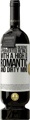 49,95 € Free Shipping | Red Wine Premium Edition MBS® Reserve Every woman deserves a perverted retailer with a high IQ, romantic and dirty mind White Label. Customizable label Reserve 12 Months Harvest 2014 Tempranillo