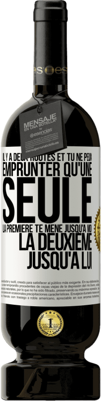 49,95 € Envoi gratuit | Vin rouge Édition Premium MBS® Réserve Il y a deux routes et tu ne peux emprunter qu'une seule. La première te mène jusqu'à moi, la deuxième jusqu'à lui Étiquette Blanche. Étiquette personnalisable Réserve 12 Mois Récolte 2015 Tempranillo